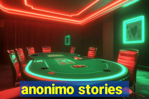 anonimo stories